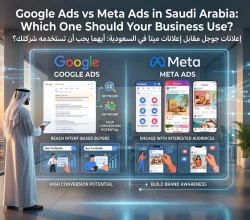 Google Ads vs Meta Ads in Saudi Arabia: Which One Should Your Business Use?